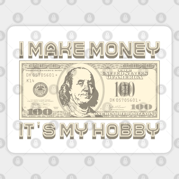 I Make Money - It's My Hobby (Sepia) Magnet by Monkey Business Bank